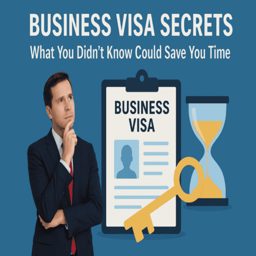 Business Visa Secrets What You Didnt Know Could Save You Time