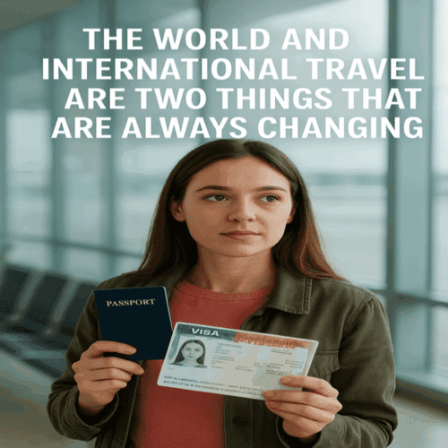 The world and international travel are two things that are always changing
